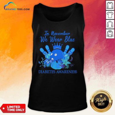 Need Bowling In November We Wear Blue Diabetes Awareness Tank Top - Design By Weathertees.com
