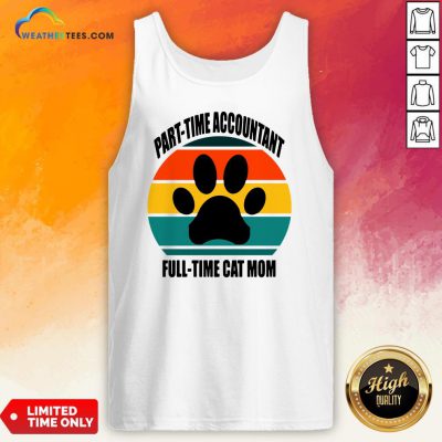 Next Part Time Accountant Full Time Cat Mom Vintage Retro Tank Top- Design By Weathertees.com