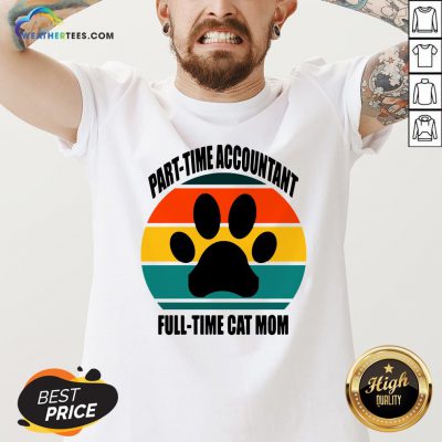 Next Part Time Accountant Full Time Cat Mom Vintage Retro V-neck - Design By Weathertees.com