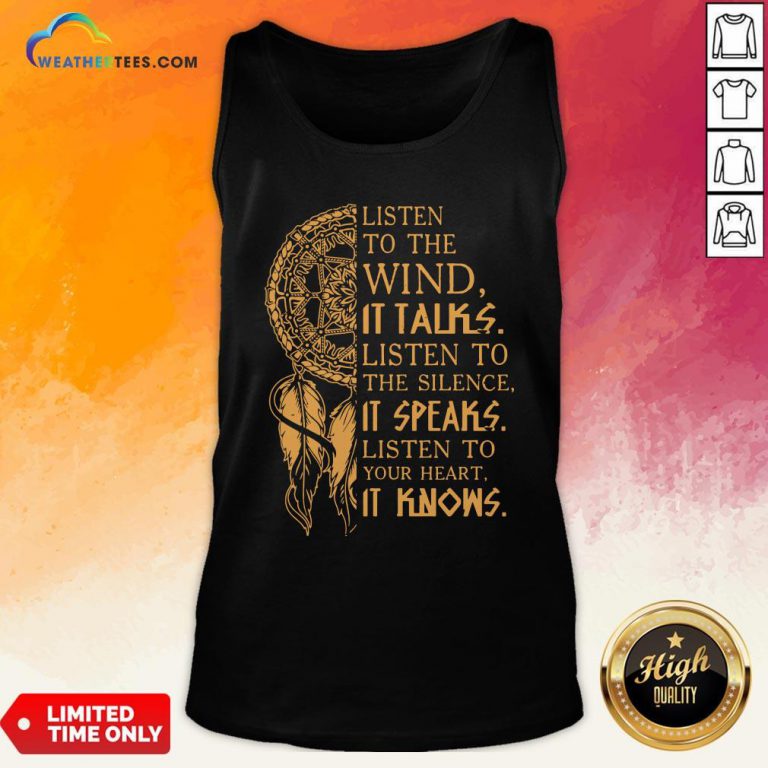 Official Listen To The Wund It Talks Listen To The Silence It Speaks Listen To Your Heart It Knows Tank Top