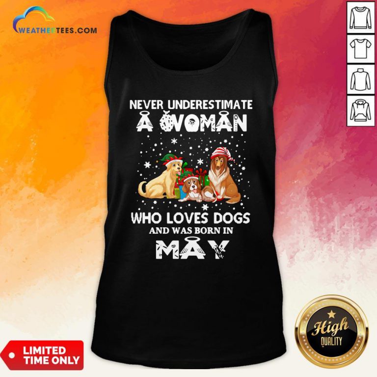 Official Never Understimate A Woman Who Loves Dogs And Was Born In May Tank Top