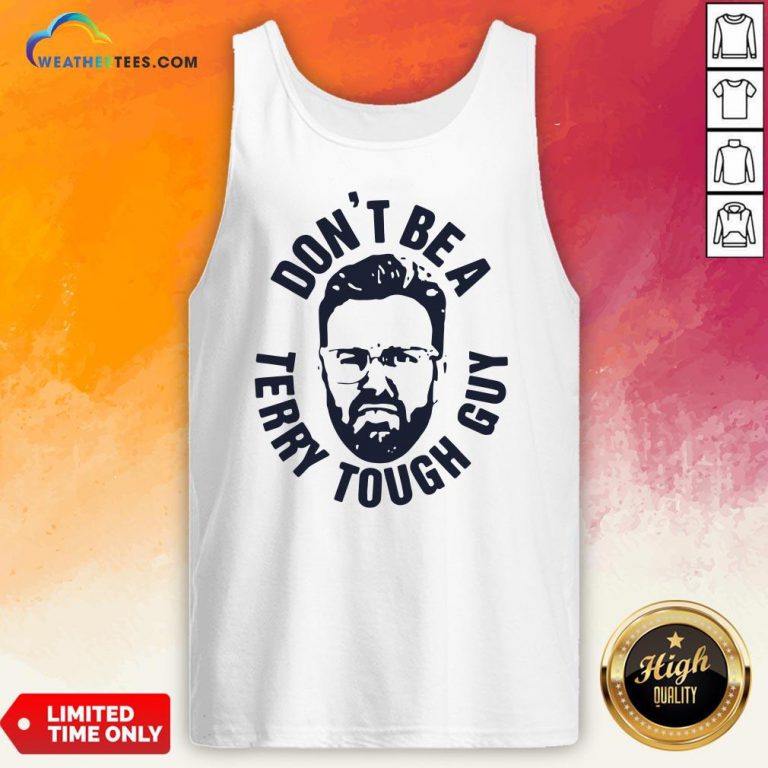 Official Peter Moylan Don’t Be A Terry Tough Guy Tank Top- Design By Weathertees.com
