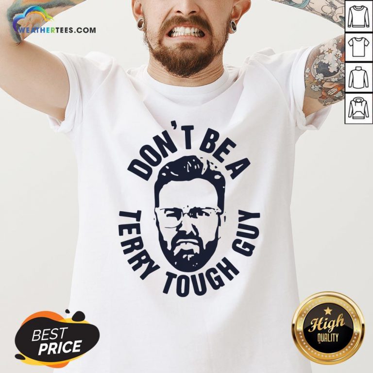 Official Peter Moylan Don’t Be A Terry Tough Guy V-neck- Design By Weathertees.com