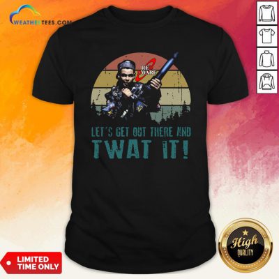 Official Red Dwarf Let’s Get Out There And Twat It Vintage Shirt