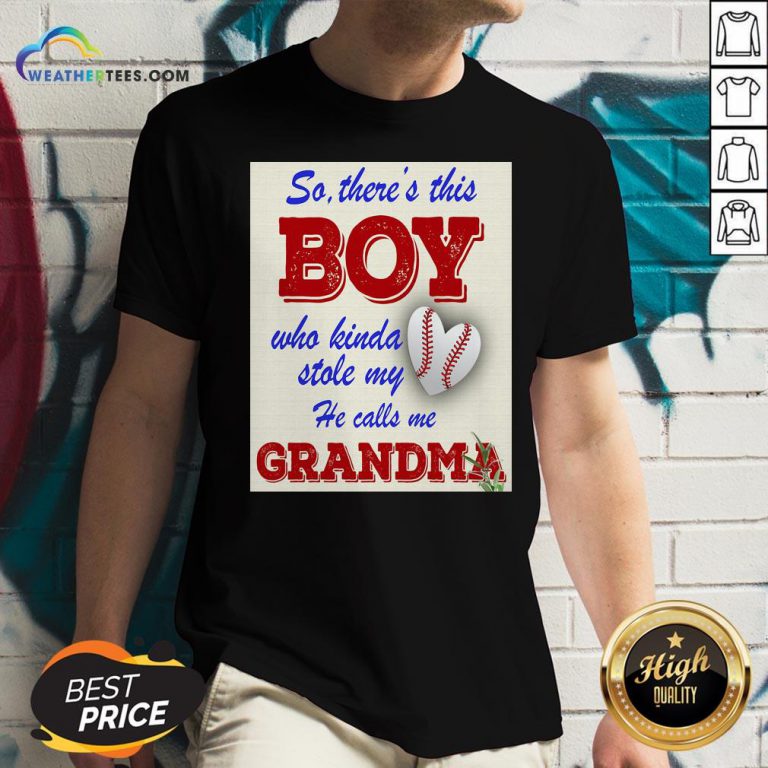 Official So There This Boy Who Kinda Stole My He Calls Me Grandma V-neck