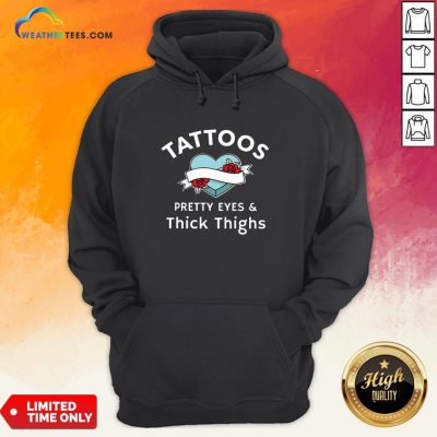 Official Tattoos Pretty Eyes And Thick Thighs Hoodie
