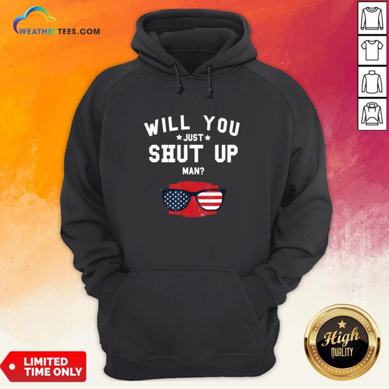 Official Will You Shut Up, Man Glass American Flag 2020 Hoodie