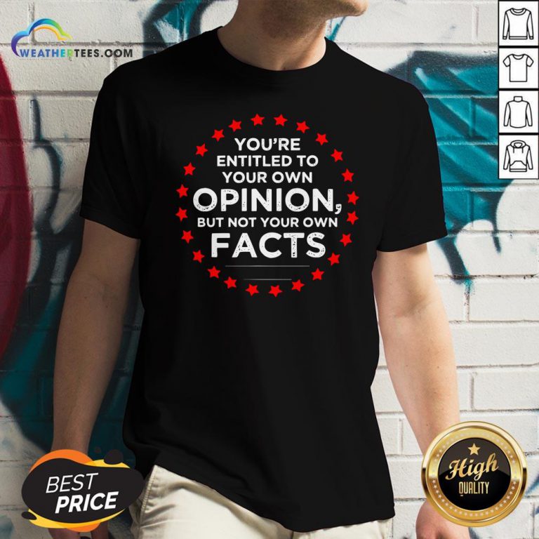 Official You’re Entitled To Your Own Opinion But Not Your Own Facts 2020 Stars V-neck