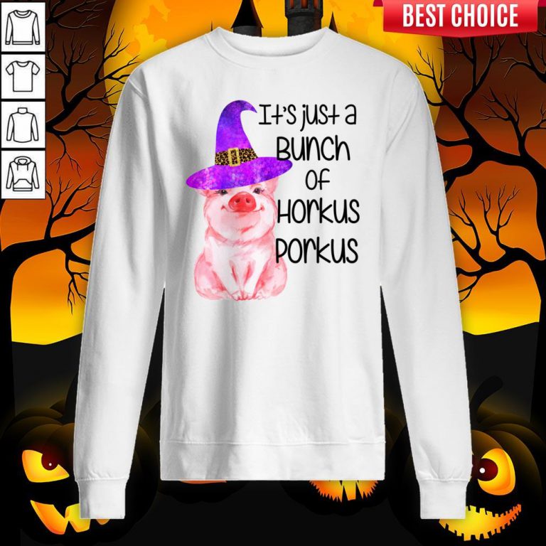 Pig It’s Just A Bunch Of Horkus Porkus Sweatshirt