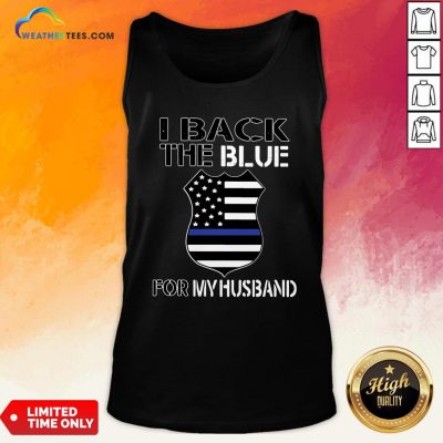 Premium American Flag I Back The Blue For My Husband Tank Top - Design By Weathertees.com