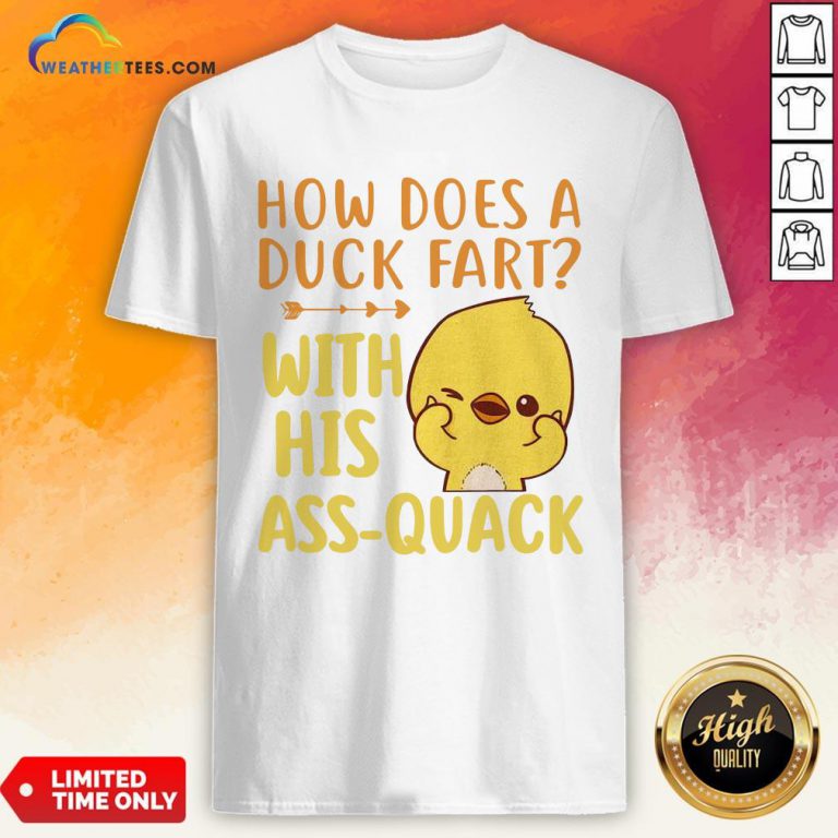 Pretty How Does A Duck Fart With His Ass Quack Shirt - Design By Weathertees.com
