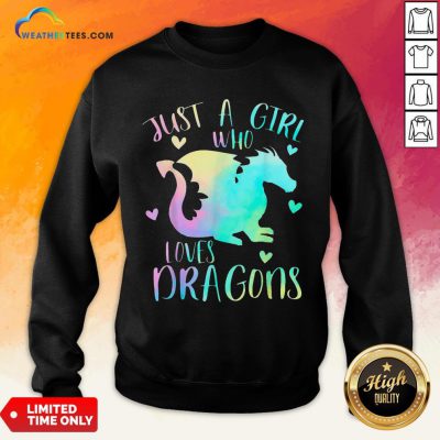 Right Just a Girl Who Loves Dragons Cute Dragon Teen Girls Sweatshirt- Design By Weathertees.com