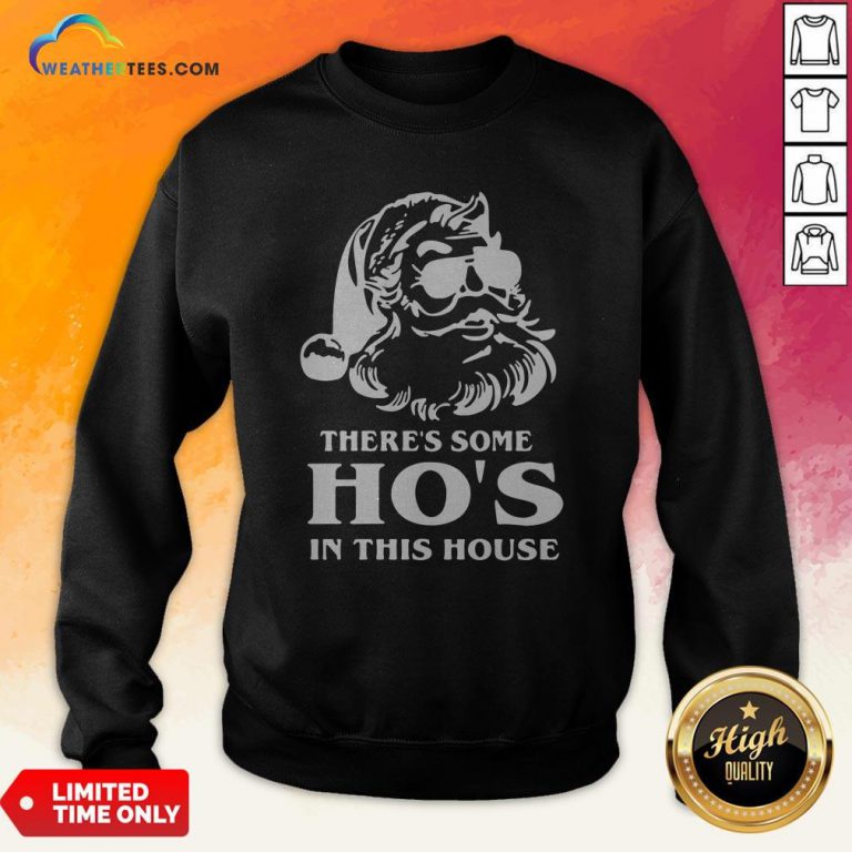 Santa Theres Some Hos In This House Sweatshirt