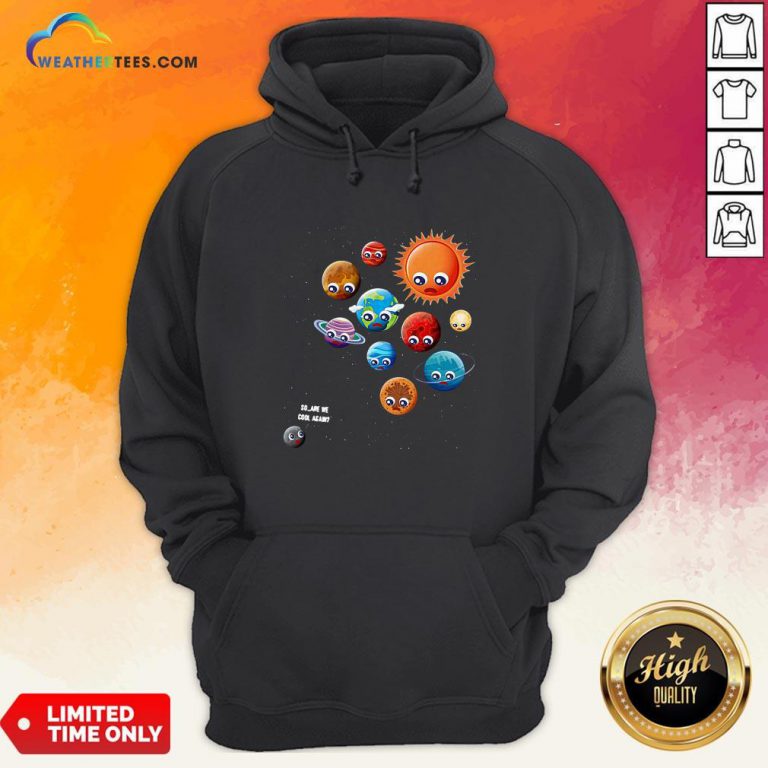 So Are We Cool Again Pluto Is A Planet Hoodie