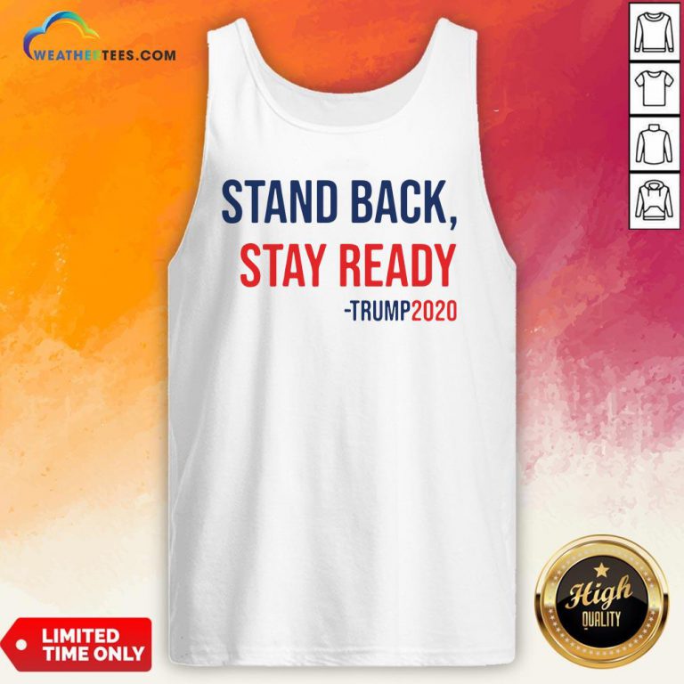 Stand Back Stay Ready Trump 2020 Tank Top
