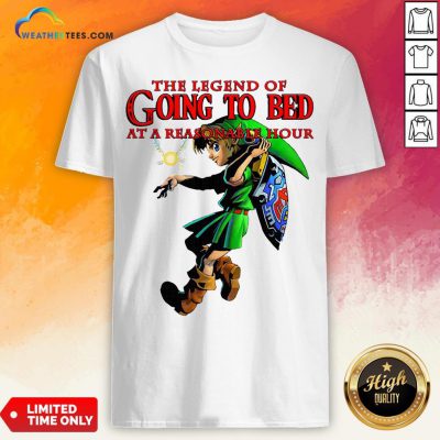 The Legend Of Going To Bed At Reasonable Hour Shirt