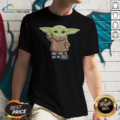 The Mandalorian The Child Don’T Make Me Use The Force Baby Yoda V-neck