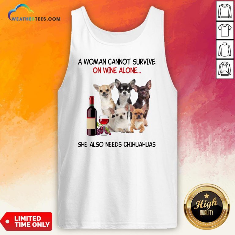 Thief A Woman Cannot Survive On Wine Alone She Also Needs Chihuahuas Tank Top - Design By Weathertees.com