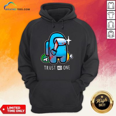 Trust Among Us Trust No One Hoodie - Design By Weathertees.com