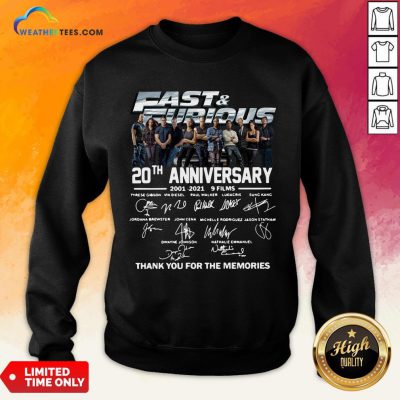 Very Fast And Furious 20th Anniversary 2001-2021 9 Films Thank You For The Memories Signatures Sweatshirt - Design By Weathertees.com