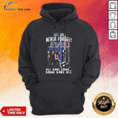Veteran Let Us Never Forget All Gave Some Some Gave All Hoodie