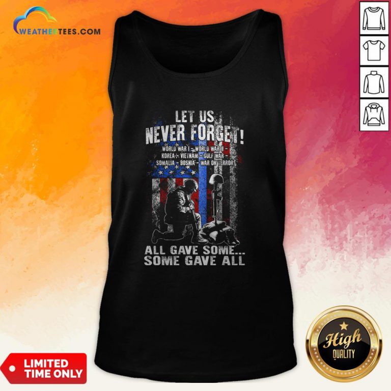 Veteran Let Us Never Forget All Gave Some Some Gave All Tank Top