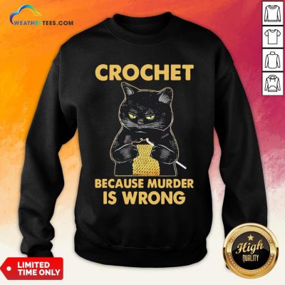 Waters Crochet Black Cat Murder Because Murder Is Wrong Sweatshirt - Design By Weathertees.com