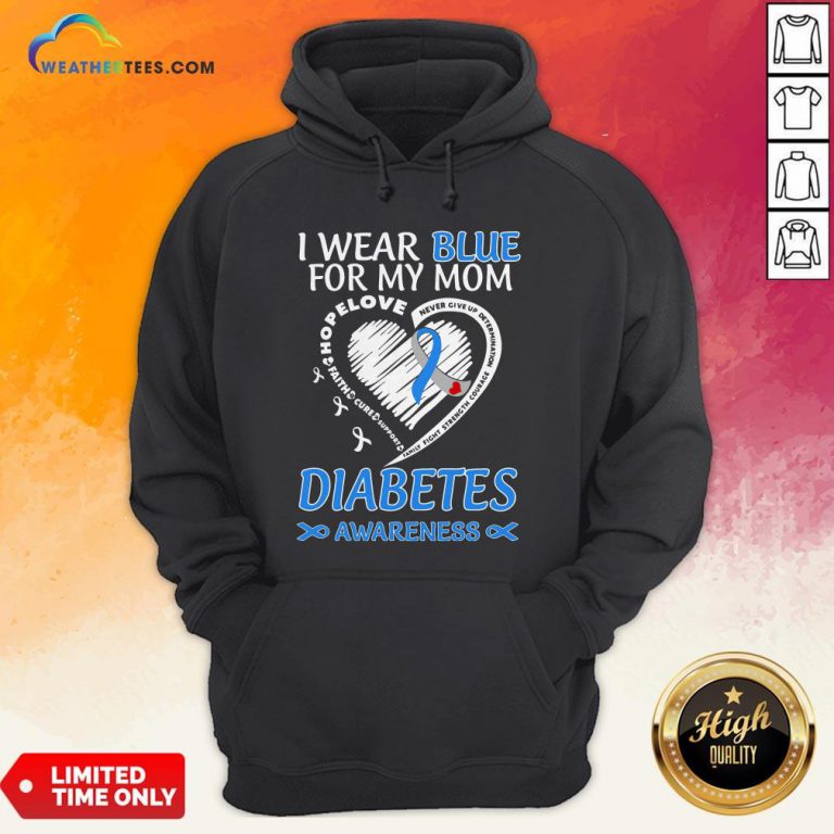 Went I Wear Blue For My Mom Never Give Up Determination Family Fight Strength Diabetes Awareness Hoodie - Design By Weathertees.com