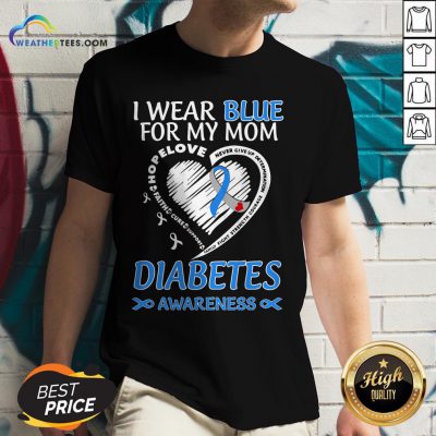 Went I Wear Blue For My Mom Never Give Up Determination Family Fight Strength Diabetes Awareness V-neck- Design By Weathertees.com
