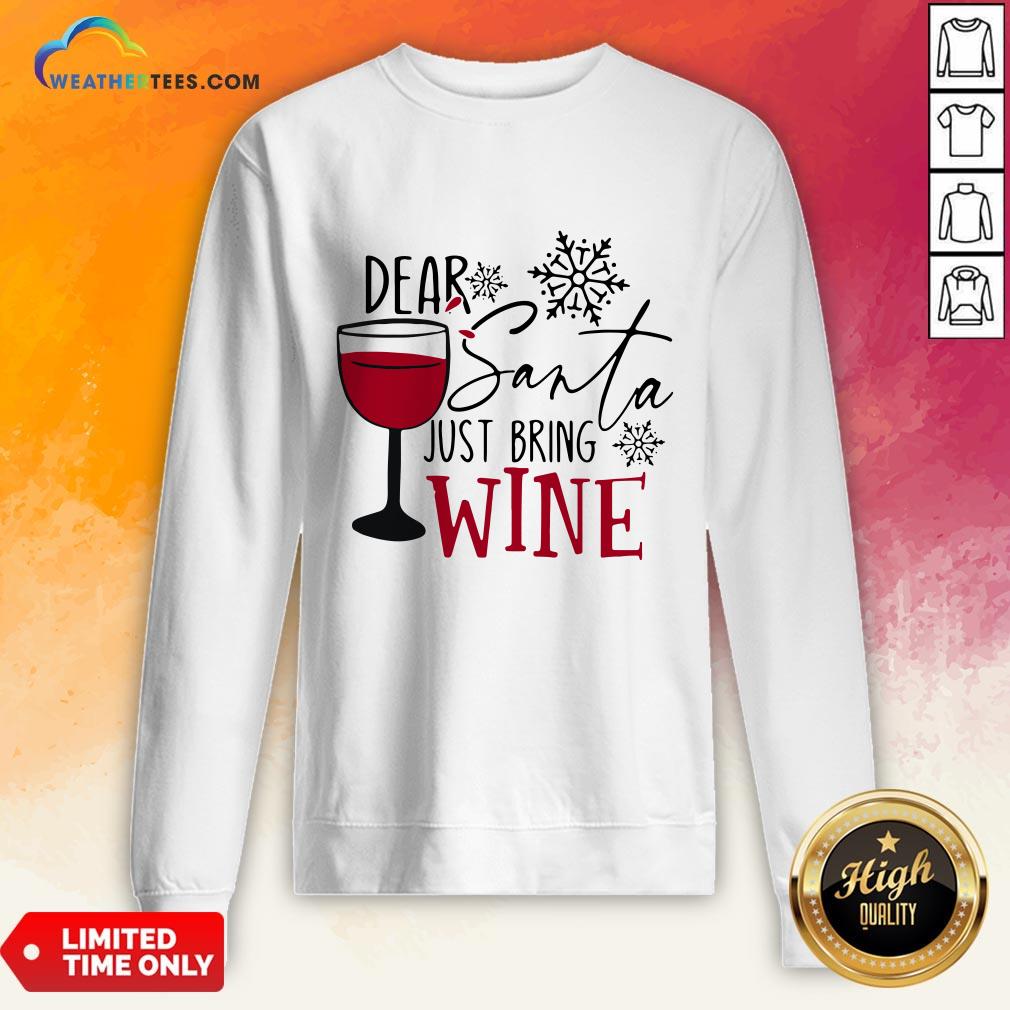 Yep Dear Santa Just Bring Wine Christmas Sweatshirt- Design By Weathertees.com