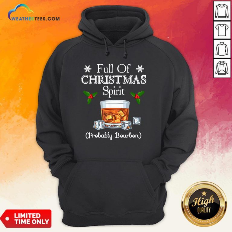 Awesome Full Of Christmas Spirit Probably Bourbon Hoodie - Design By Weathertees.com