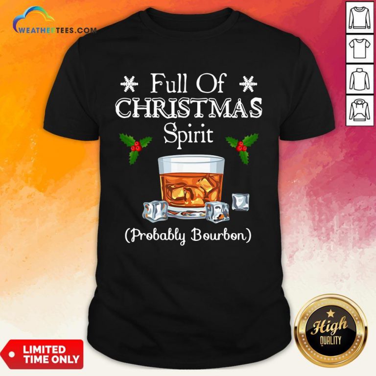 Awesome Full Of Christmas Spirit Probably Bourbon Shirt- Design By Weathertees.com