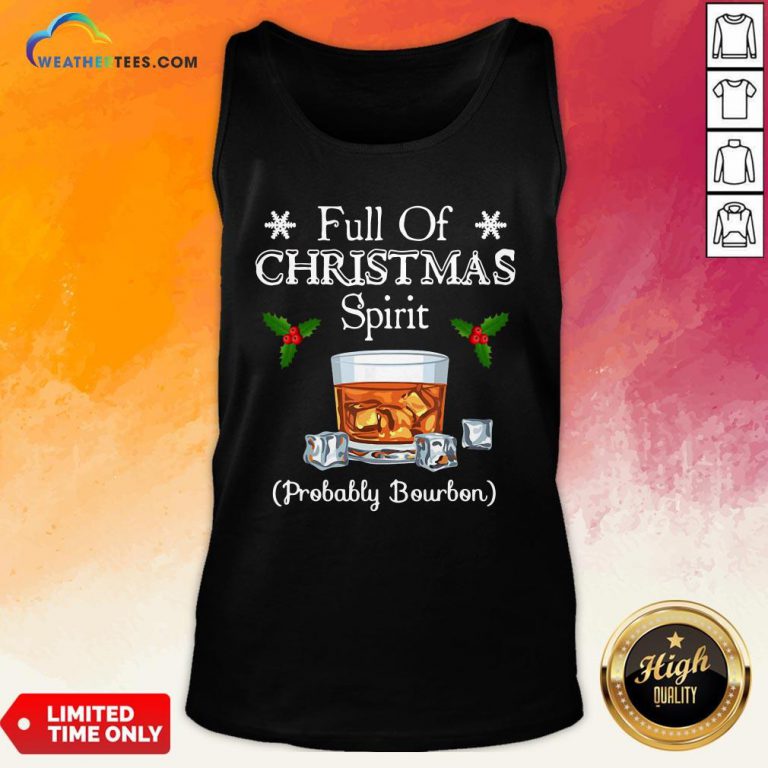 Awesome Full Of Christmas Spirit Probably Bourbon Tank Top - Design By Weathertees.com