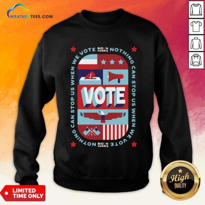 Best Nothing Can Stop Us When We Vote Classic Sweatshirt- Design By Weathertees.com
