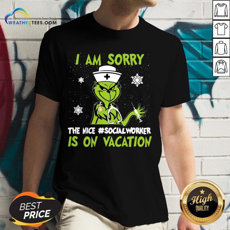 Better Grinch Nurse I Am Sorry The Nice Socialworker Is On Vacation Christmas V-neck - Design By Weathertees.com