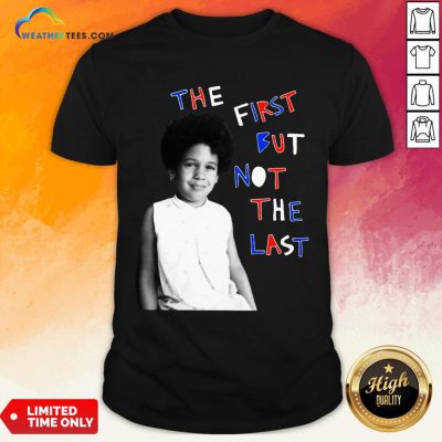 Better The First But Not The Last Classic Shirt - Design By Weathertees.com