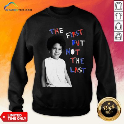 Better The First But Not The Last Classic Sweatshirt- Design By Weathertees.com