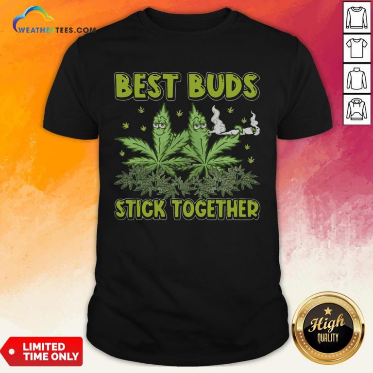 Better Weed Best Buds Stick Together Shirt - Design By Weathertees.com