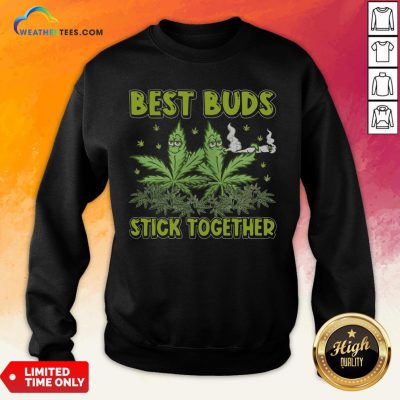 Better Weed Best Buds Stick Together Sweatshirt - Design By Weathertees.com