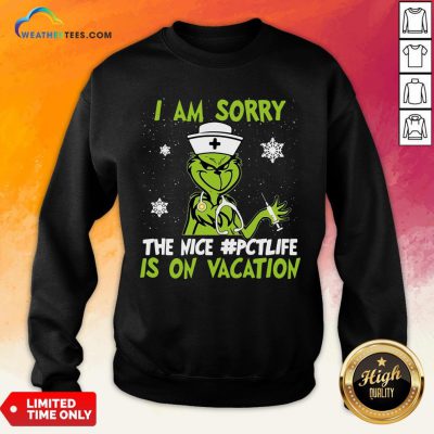 Congratulate Grinch Nurse I Am Sorry The Nice Pctlife Is On Vacation Christmas Sweatshirt- Design By Weathertees.com