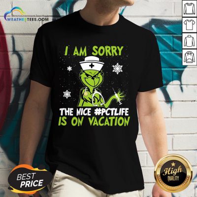 Congratulate Grinch Nurse I Am Sorry The Nice Pctlife Is On Vacation Christmas V-neck - Design By Weathertees.com
