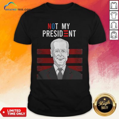 Good Not My President Quote Biden Election Shirt- Design By Weathertees.com