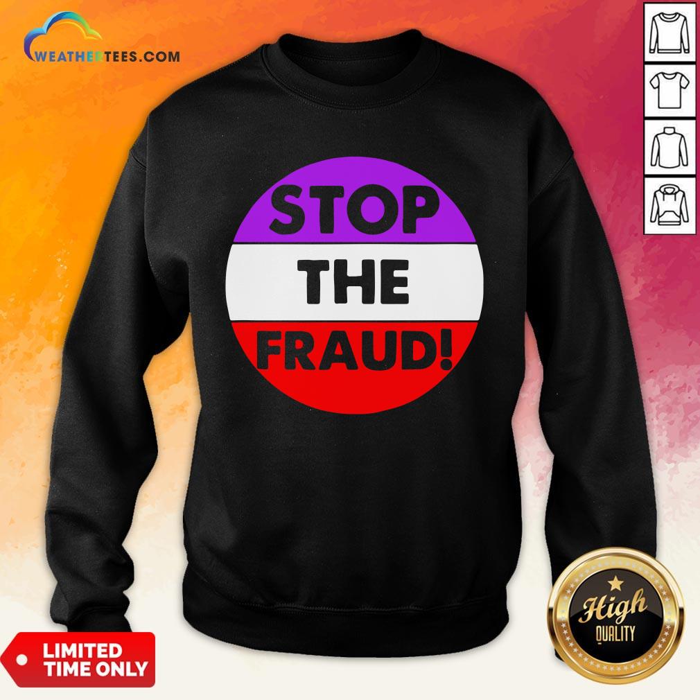 Good Stop The Fraud Presidential Election 2020 Sweatshirt - Design By Weathertees.com