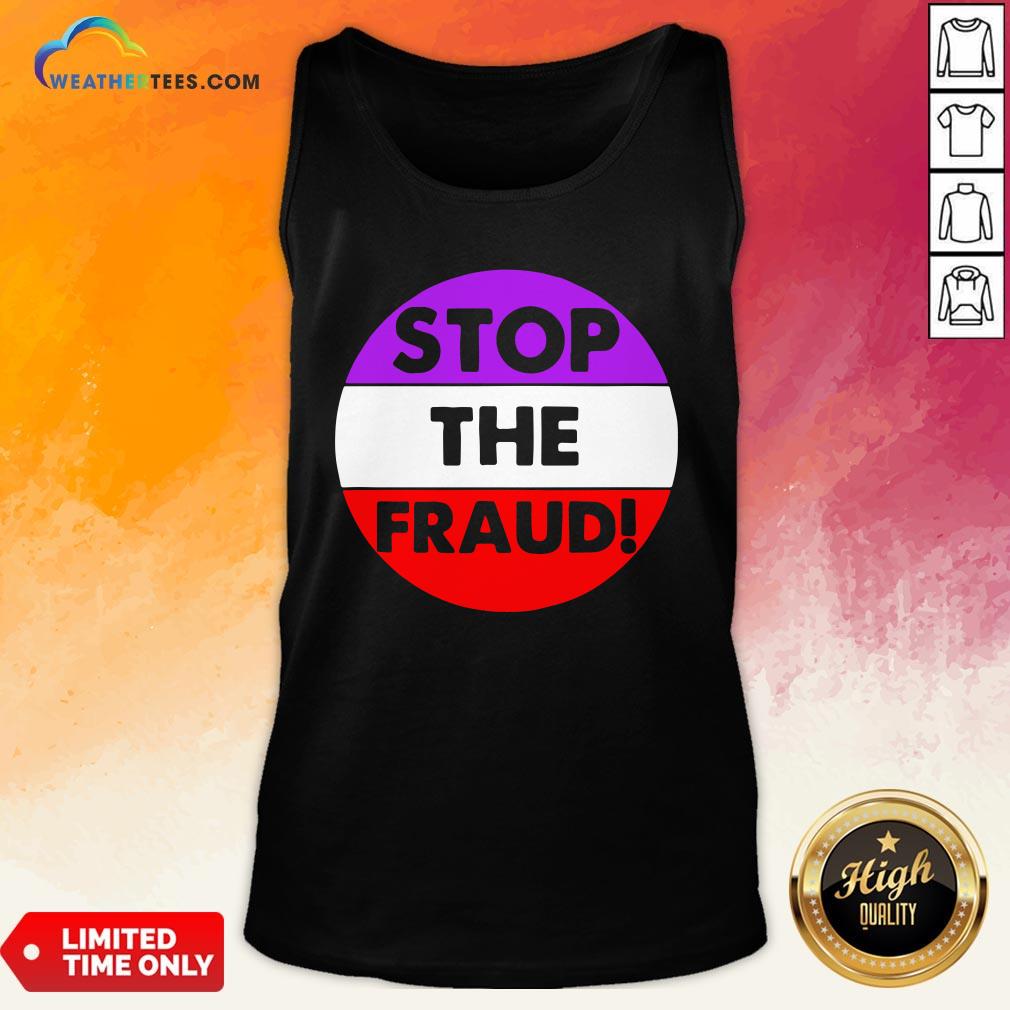 Good Stop The Fraud Presidential Election 2020 Tank Top - Design By Weathertees.com