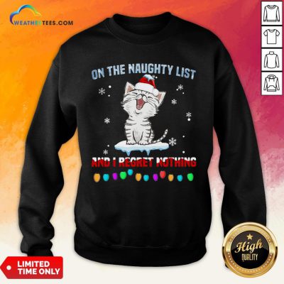 Half Cat Santa On The Naughty List And I Regret Nothing Sweatshirt- Design By Weathertees.com