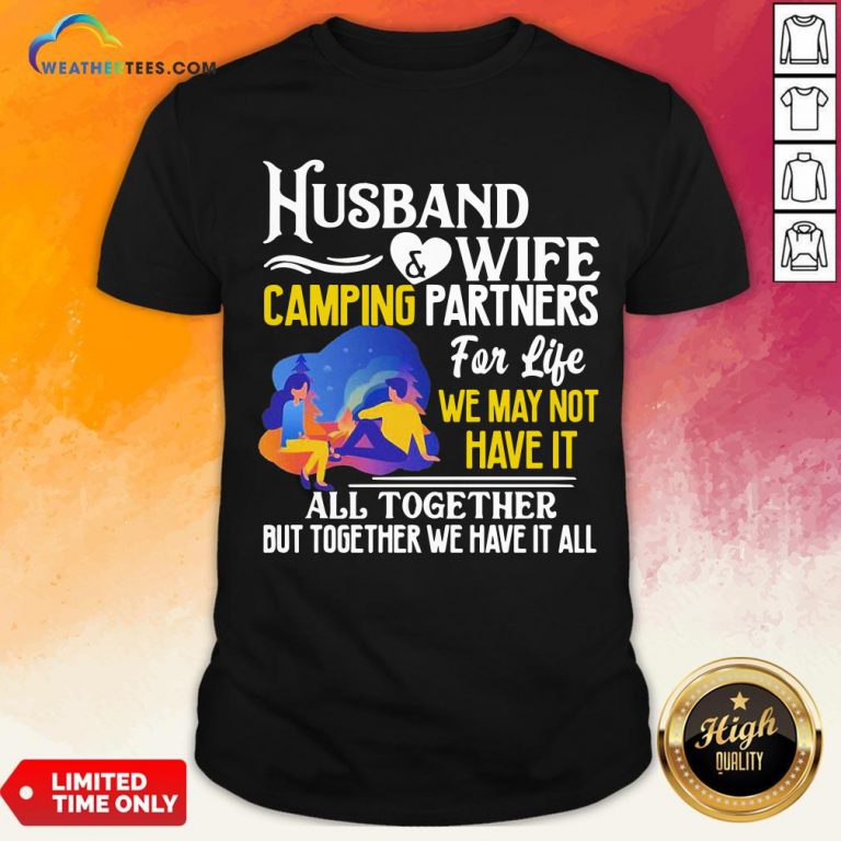 Happy Husband And Wife Camping Partners For Life We May Not Have It All Together But Together We Have It All Shirt- Design By Weathertees.com