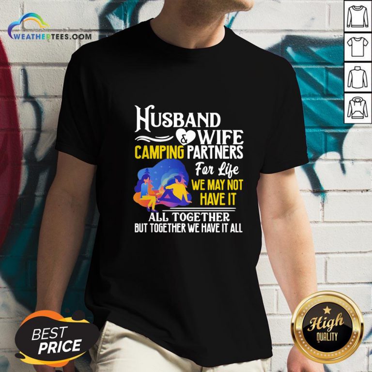 Happy Husband And Wife Camping Partners For Life We May Not Have It All Together But Together We Have It All V-neck - Design By Weathertees.com