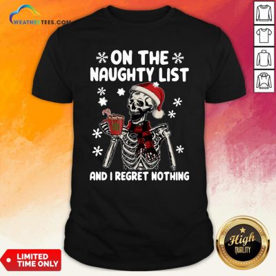 Happy Santa Skeleton On The Naughty List And I Regret Nothing Christmas Shirt - Design By Weathertees.com