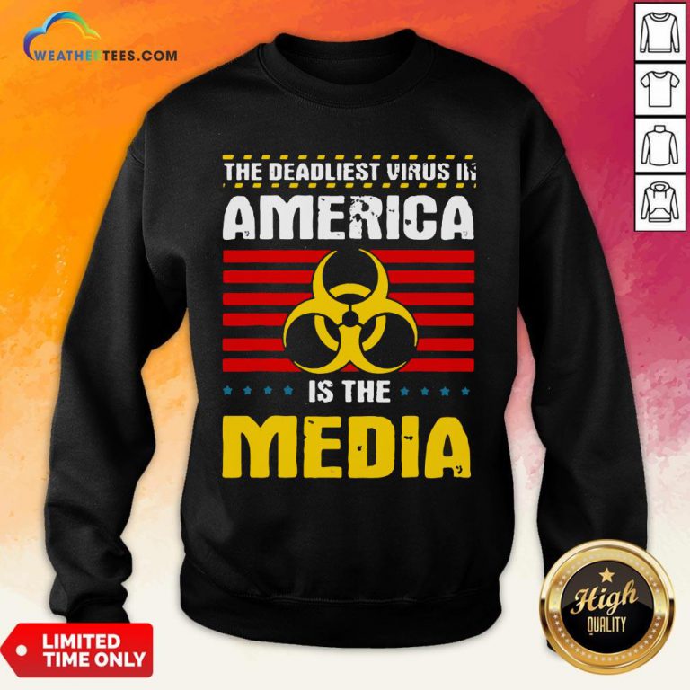 Hot Deadliest Virus In America Is The Media Toxic Fake News 2020 Sweatshirt - Design By Weathertees.com