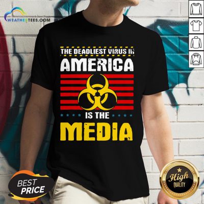 Hot Deadliest Virus In America Is The Media Toxic Fake News 2020 V-neck- Design By Weathertees.com